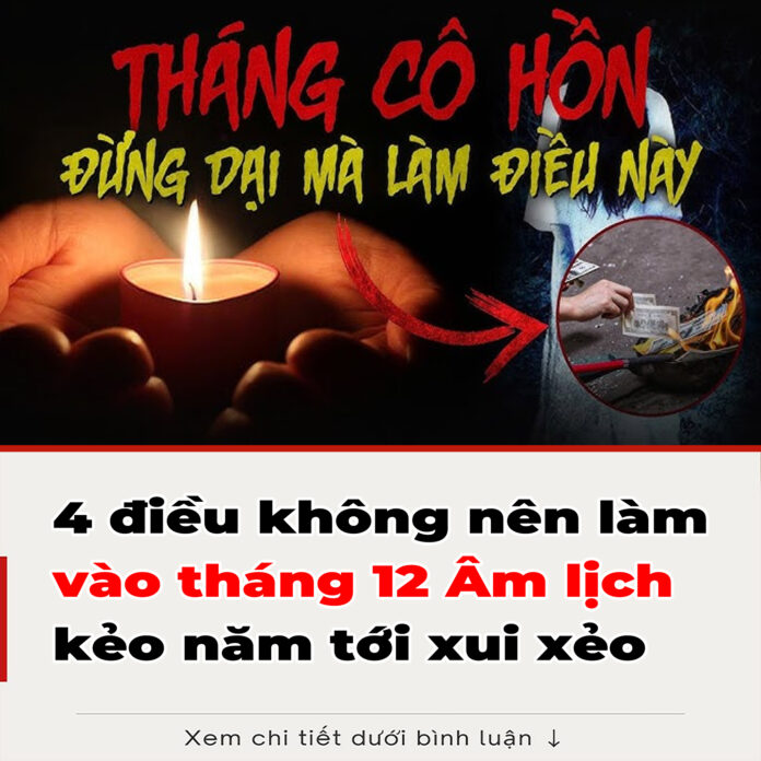 4 điều không nên làm vào tháng 12 Âm lịch kẻo năm tới xui xẻo