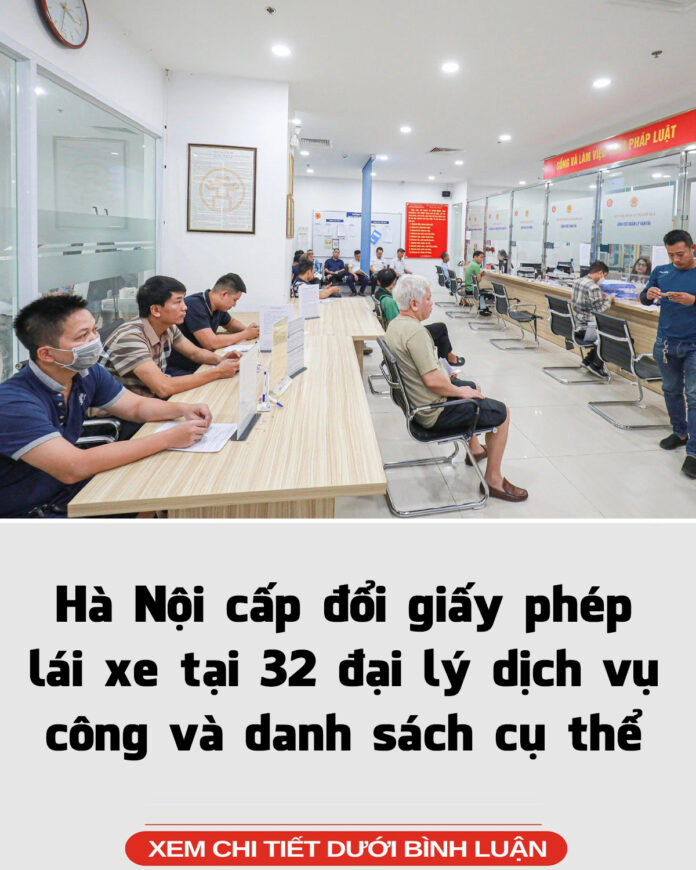 Hà Nội cấp đổi giấy phép lái xe tại 32 đại lý dịch vụ công và danh sách cụ thể