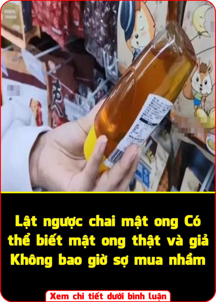 Lật ngược chai mật ong Có thể biết mật ong thật và giả Không bao giờ sợ mua nhầm