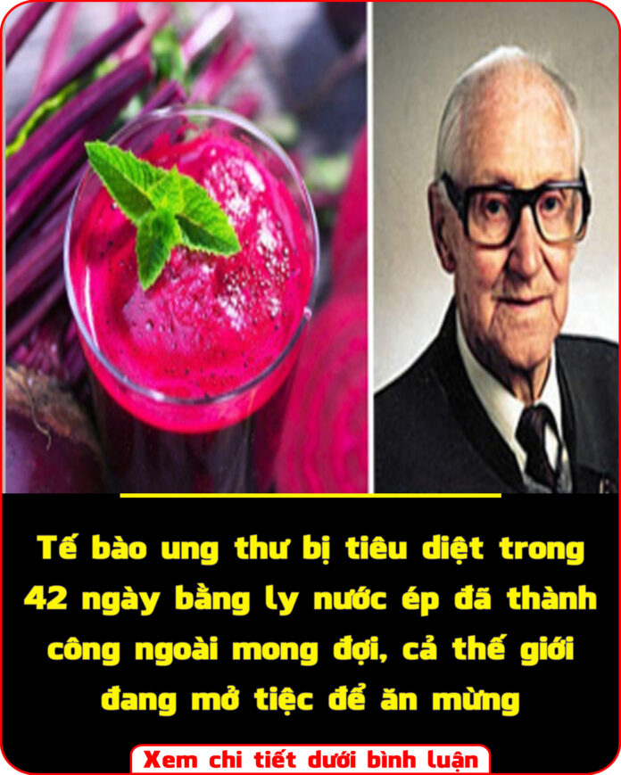 Tế bào ung thư bị tiêu diệt trong 42 ngày bằng ly nước ép đã thành công ngoài mong đợi, cả thế giới đang mở tiệc để ăn mừng